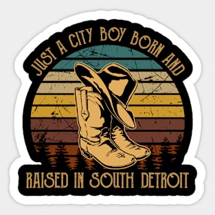 Just A City Boy Born And Raised In South Detroit Cowboy Boot Sticker